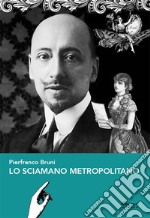 Lo sciamano metropolitano libro