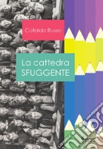 La cattedra sfuggente libro