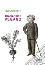 Tra sacro e vegano libro