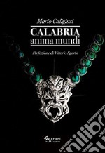 Calabria anima mundi libro