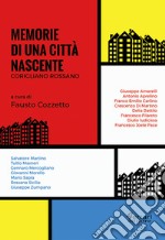 Memorie di una città nascente. Corigliano Rossano libro