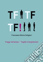 Tf Tf Tf! Viaggi nel tempo. Tragitti interplanetari