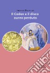 Il codex e il disco aureo perduto libro
