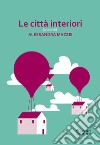 Le città interiori libro