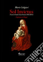 Sol invictus. Poesie di Natale (Anni Domini 1983-2019) libro