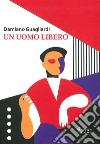 Un uomo libero libro di Guagliardi Damiano