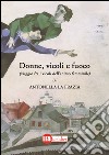 Donne, vicoli e fuoco. (Viaggio fra i vicoli dell'animo femminile) libro