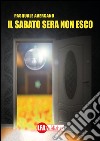 Il sabato sera non esco libro di Aversano Pasquale