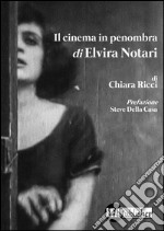 Il cinema in penombra di Elvira Notari libro