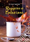 Ruggine a colazione libro di Conforti Silvia