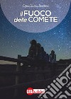 Il fuoco delle comete libro di Bernieri Anna Maria