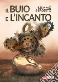 Il buio e l'incanto libro