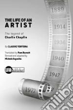 The life of an artist. The legend of Charlie Chaplin libro