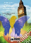 Glitter avventure di una fatina. La trilogia delle fate. Vol. 1 libro