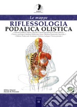 Riflessologia podalica olistica. Le mappe libro