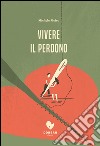 Vivere il perdono libro