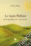 Le lapin Pallino et la machine du «vice versa» libro di Moiso Michele