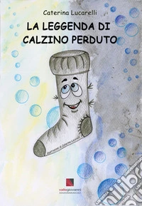 La leggenda di Calzino Perduto libro