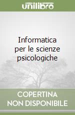 Informatica per le scienze psicologiche