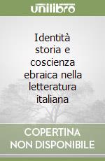 Identità storia e coscienza ebraica nella letteratura italiana