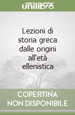 Lezioni di storia greca dalle origini all'età ellenistica libro