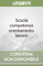 Scuola competenze orientamento lavoro libro