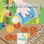 Smart kids on money. Ediz. italiana e inglese. Con app