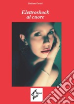 Elettroshock al cuore libro