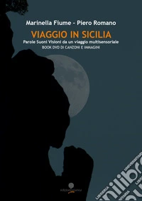 Viaggio in Sicilia. Parole suoni visioni da un viaggio multisensoriale. Con DVD video