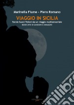 Viaggio in Sicilia. Parole suoni visioni da un viaggio multisensoriale. Con DVD video libro