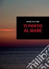 Ti porto al mare libro