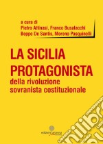 La Sicilia protagonista della rivoluzione sovranista costituzionale libro