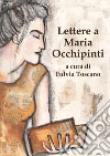Lettere a Maria Occhipinti libro