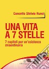 Una vita a 7 stelle. 7 capitoli per un'esistenza straordinaria libro