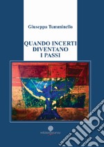 Quando incerti diventano i passi libro