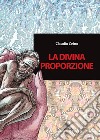 La divina proporzione libro