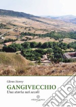 Gangivecchio. Una storia nei secoli. Ediz. inglese libro