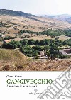 Gangivecchio. Una storia nei secoli. Ediz. inglese libro