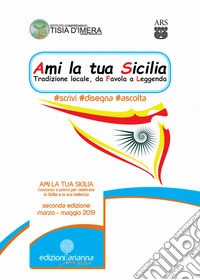 Ami la tua Sicilia. Tradizione locale, da favola a leggenda. #scrivi #disegna #ascolta. Ediz. a spirale libro