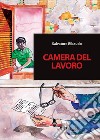 Camera del Lavoro libro di Ribaudo Salvatore