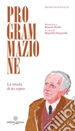 Programmazione. La strada di un sogno. Intervista a Rosario Ilardo. La strada di un sogno libro