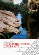 Il fluire dell'essere e della vita. Platone, la potenza della natura Dynamis e la fisica quantistica libro