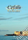 Cefalù città degli Artisti. 6° simposio d'arte e laboratorio. Ediz. illustrata libro