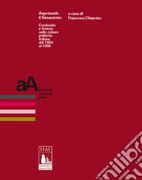 Aspettando il Sessantotto. Continuità e fratture nelle culture politiche italiane dal 1956 al 1968