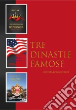 Tre dinastie famose. Trilogia delle famiglie Windsor, Kennedy e Grimaldi