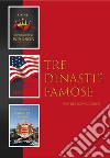 Tre dinastie famose. Trilogia delle famiglie Windsor, Kennedy e Grimaldi libro