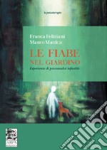 Le fiabe nel giardino. Esperienze di psicoanalisi infantile libro