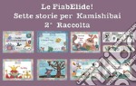 Le FiabElide. Sette storie per Kamishibai. Con audiolibro. Vol. 2 libro