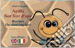 Apilla fior fior d'ape. Kamishibai. Ediz. italiana e inglese. Con audiolibro libro