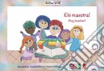 Ehi Maestra! schede per Kamishibook. Ediz. italiana e inglese libro